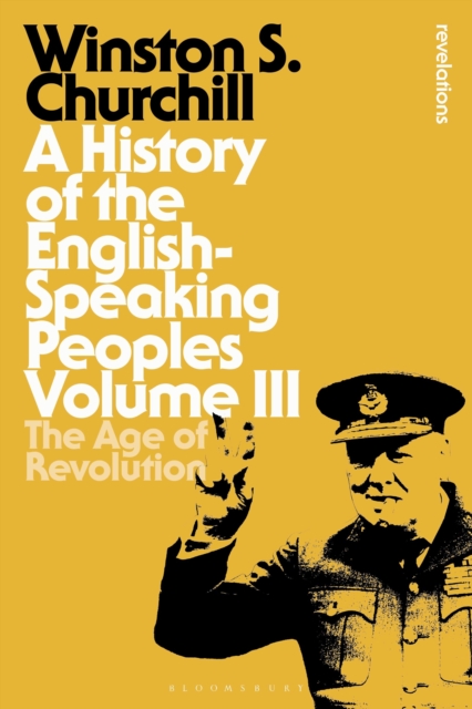 A History of the English-Speaking Peoples Volume III : The Age of Revolution, Paperback / softback Book