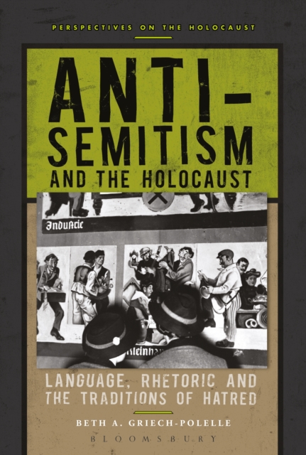 Anti-Semitism and the Holocaust : Language, Rhetoric and the Traditions of Hatred, PDF eBook
