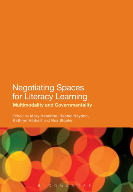 Negotiating Spaces for Literacy Learning : Multimodality and Governmentality, Paperback / softback Book