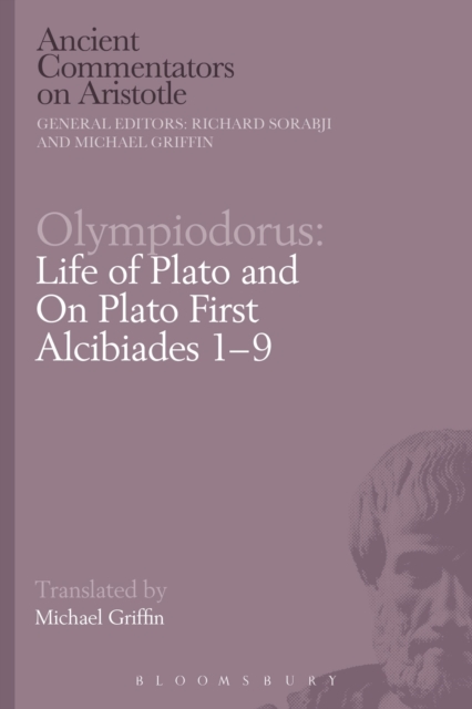 Olympiodorus: Life of Plato and On Plato First Alcibiades 1-9, Hardback Book