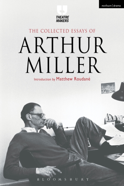 The Collected Essays of Arthur Miller, Hardback Book