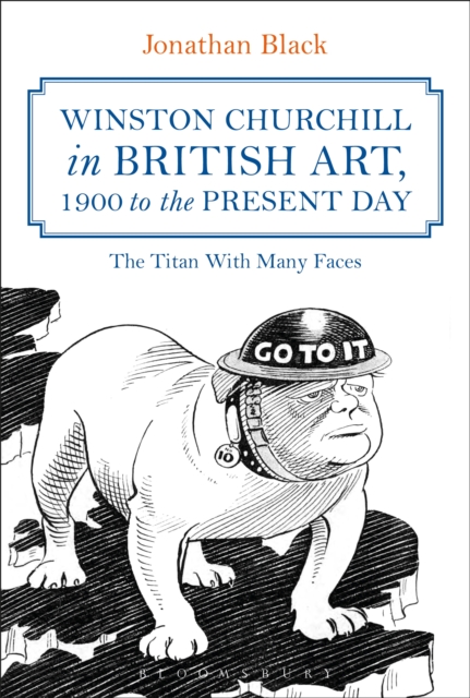Winston Churchill in British Art, 1900 to the Present Day : The Titan with Many Faces, PDF eBook