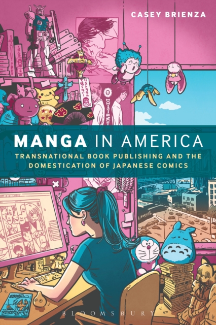 Manga in America : Transnational Book Publishing and the Domestication of Japanese Comics, Hardback Book