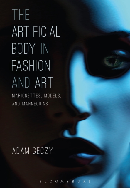 The Artificial Body in Fashion and Art : Marionettes, Models and Mannequins, Hardback Book