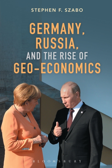 Germany, Russia, and the Rise of Geo-Economics, Hardback Book