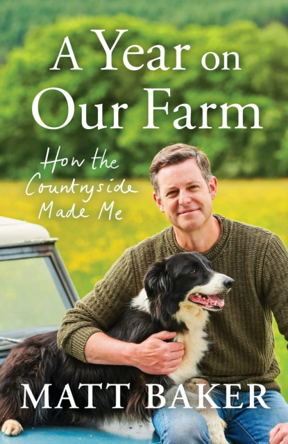 A Year on Our Farm - Signed Edition : How the Countryside Made Me, Hardback Book