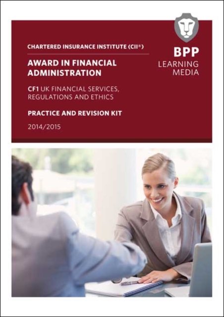 CII Award in Financial Administration CF1 UK Financial Services, Regulation & Ethics : Practice and Revision Kit, Paperback Book