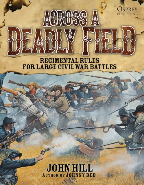 Across A Deadly Field: Regimental Rules for Civil War Battles, PDF eBook
