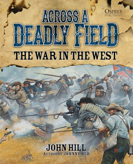Across A Deadly Field: The War in the West, Hardback Book