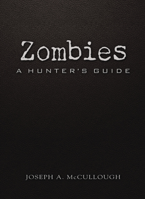 Zombies : A Hunter's Guide (Deluxe Edition), Hardback Book