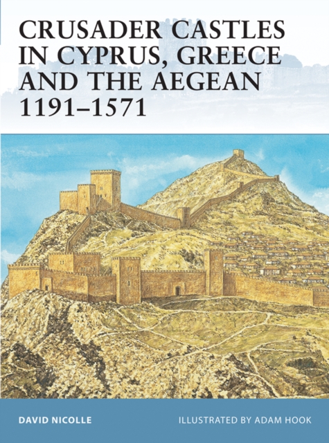 Crusader Castles in Cyprus, Greece and the Aegean 1191 1571, EPUB eBook
