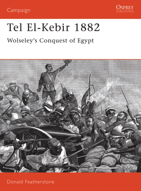 Tel El-Kebir 1882 : Wolseley'S Conquest of Egypt, EPUB eBook