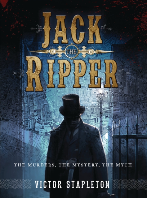 Jack the Ripper : The Murders, the Mystery, the Myth, Paperback / softback Book