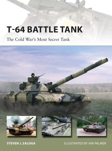 T-64 Battle Tank : The Cold War s Most Secret Tank, EPUB eBook