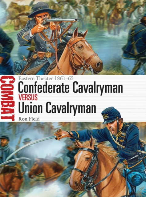 Confederate Cavalryman vs Union Cavalryman : Eastern Theater 1861-65, Paperback / softback Book