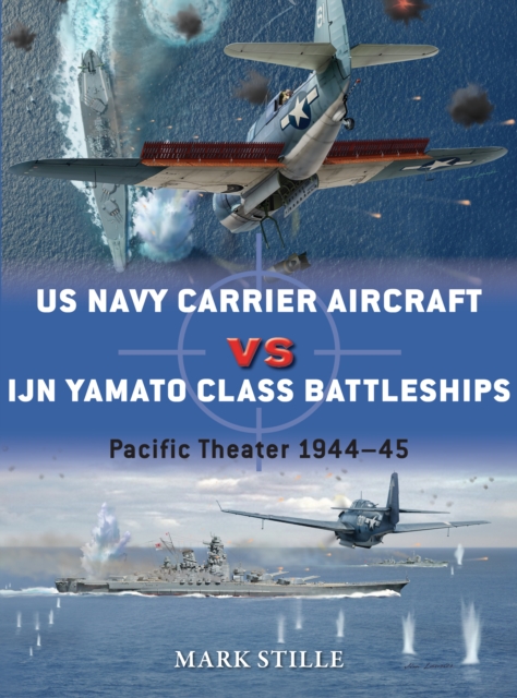 US Navy Carrier Aircraft vs IJN Yamato Class Battleships : Pacific Theater 1944–45, EPUB eBook