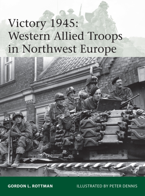 Victory 1945 : Western Allied Troops in Northwest Europe, EPUB eBook