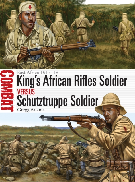 King's African Rifles Soldier vs Schutztruppe Soldier : East Africa 1917-18, Paperback / softback Book