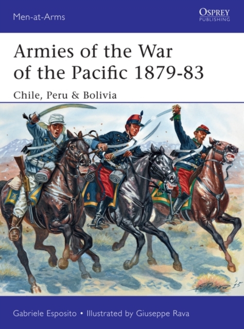 Armies of the War of the Pacific 1879–83 : Chile, Peru & Bolivia, PDF eBook