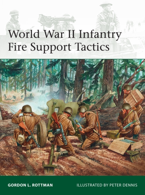 World War II Infantry Fire Support Tactics, Paperback / softback Book