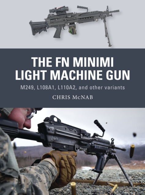 The FN Minimi Light Machine Gun : M249, L108A1, L110A2, and other variants, PDF eBook