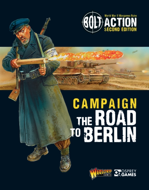 Bolt Action: Campaign: The Road to Berlin, Paperback / softback Book