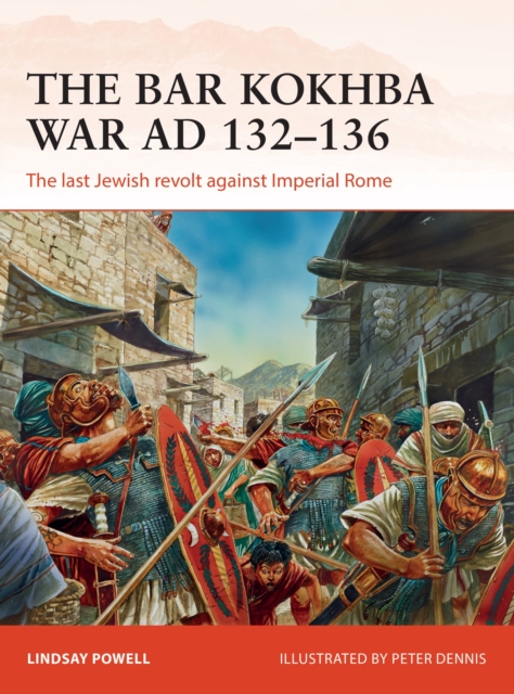 The Bar Kokhba War AD 132-136 : The last Jewish revolt against Imperial Rome, Paperback / softback Book