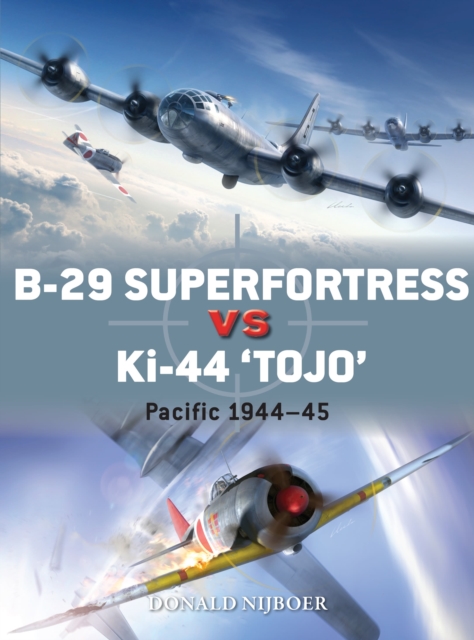 B-29 Superfortress vs Ki-44 "Tojo" : Pacific Theater 1944-45, Paperback / softback Book