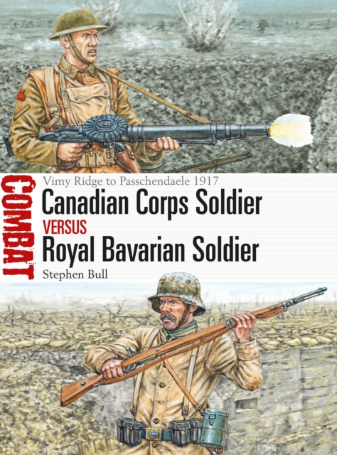 Canadian Corps Soldier vs Royal Bavarian Soldier : Vimy Ridge to Passchendaele 1917, Paperback / softback Book