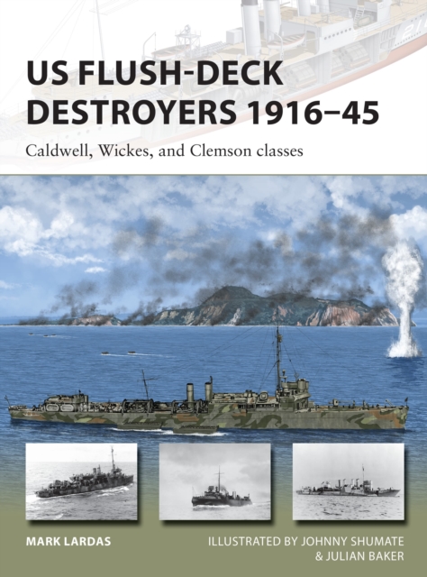 US Flush-Deck Destroyers 1916-45 : Caldwell, Wickes, and Clemson classes, Paperback / softback Book