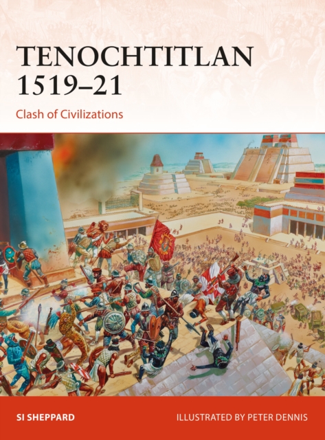 Tenochtitlan 1519–21 : Clash of Civilizations, PDF eBook