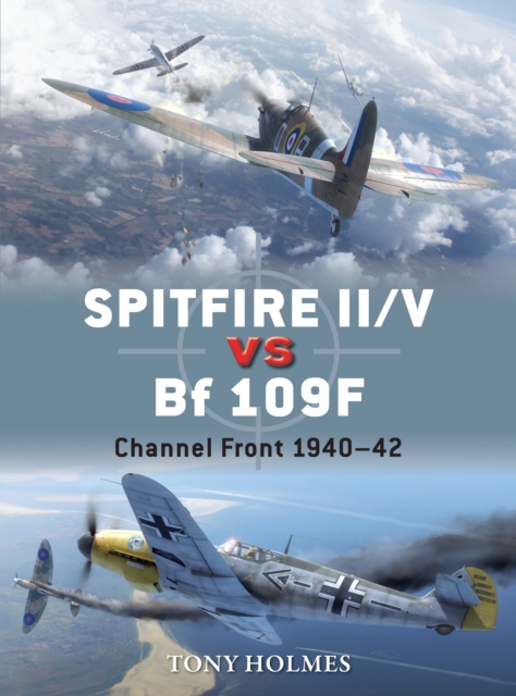 Spitfire II/V vs Bf 109F : Channel Front 1940 42, EPUB eBook