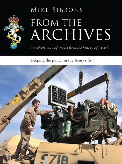 From the Archives : An eclectic mix of stories from the history of REME, Paperback / softback Book