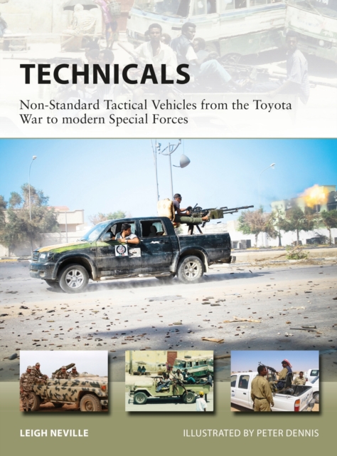 Technicals : Non-Standard Tactical Vehicles from the Great Toyota War to modern Special Forces, PDF eBook