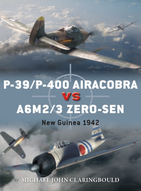 P-39/P-400 Airacobra vs A6M2/3 Zero-sen : New Guinea 1942, Paperback / softback Book