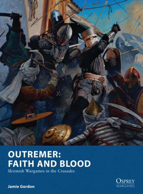 Outremer: Faith and Blood : Skirmish Wargames in the Crusades, EPUB eBook