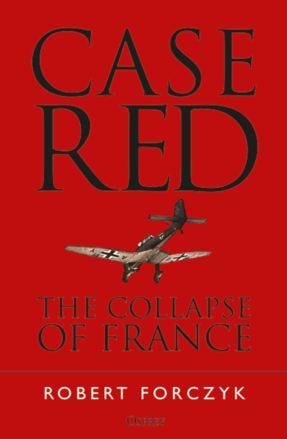 Case Red : The Collapse of France, PDF eBook