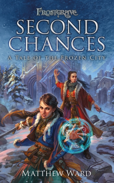 Frostgrave: Second Chances : A Tale of the Frozen City, Paperback / softback Book