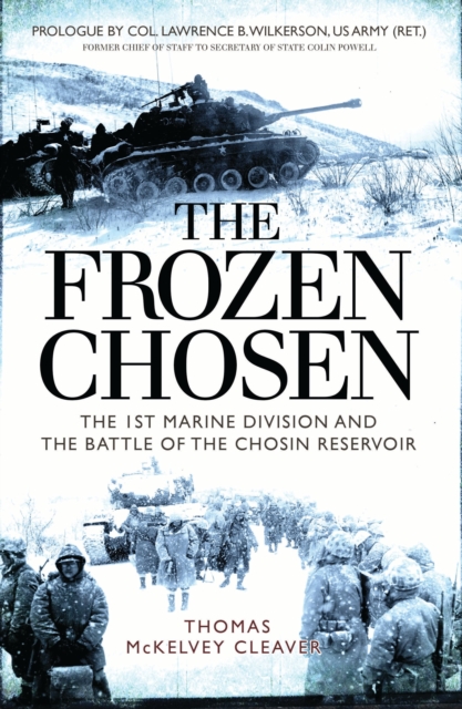 The Frozen Chosen : The 1st Marine Division and the Battle of the Chosin Reservoir, Paperback / softback Book