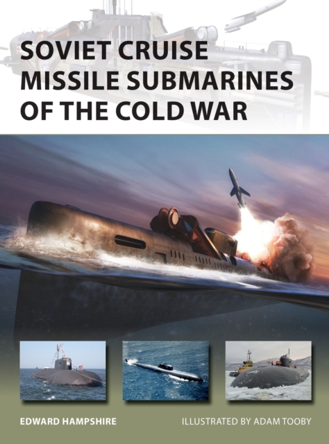 Soviet Cruise Missile Submarines of the Cold War, Paperback / softback Book