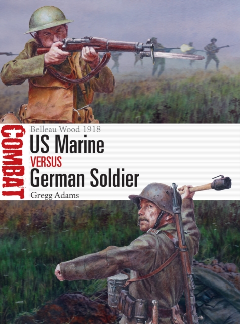 US Marine vs German Soldier : Belleau Wood 1918, Paperback / softback Book