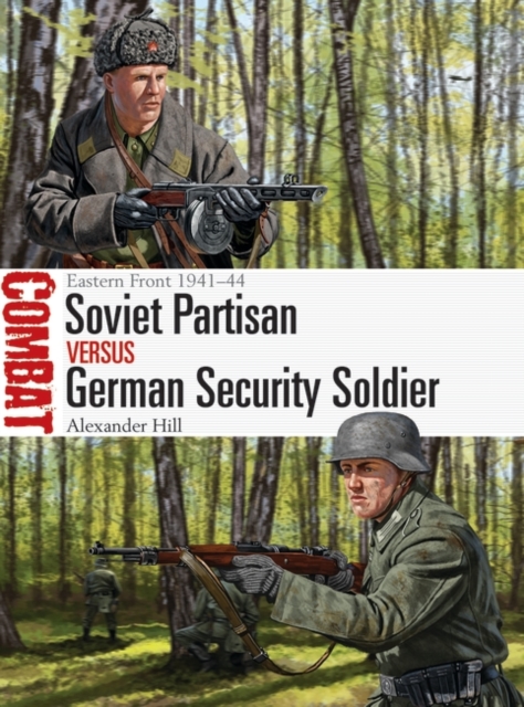 Soviet Partisan vs German Security Soldier : Eastern Front 1941–44, PDF eBook
