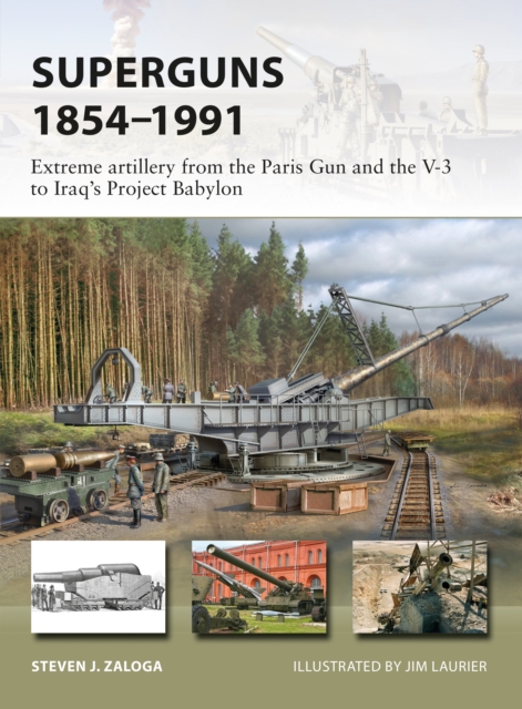 Superguns 1854 1991 : Extreme artillery from the Paris Gun and the V-3 to Iraq's Project Babylon, PDF eBook