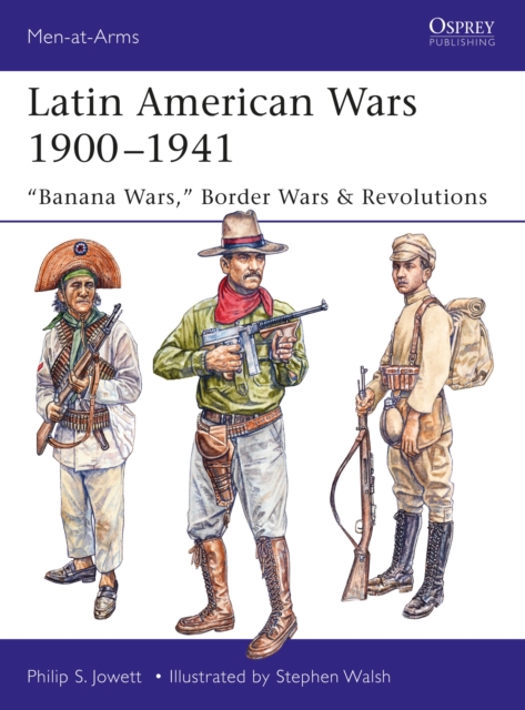 Latin American Wars 1900–1941 : "Banana Wars," Border Wars & Revolutions, PDF eBook