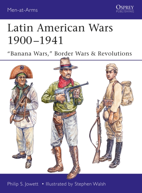 Latin American Wars 1900-1941 : "Banana Wars," Border Wars & Revolutions, Paperback / softback Book