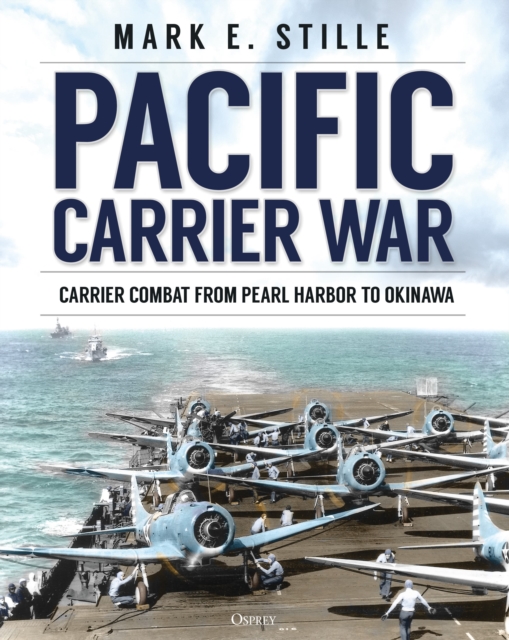Pacific Carrier War : Carrier Combat from Pearl Harbor to Okinawa, Hardback Book