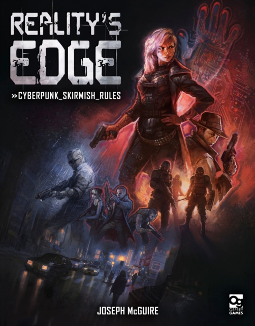 Reality's Edge : Cyberpunk Skirmish Rules, Hardback Book