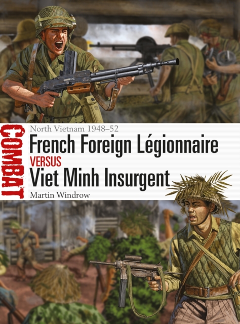 French Foreign L gionnaire vs Viet Minh Insurgent : North Vietnam 1948 52, EPUB eBook