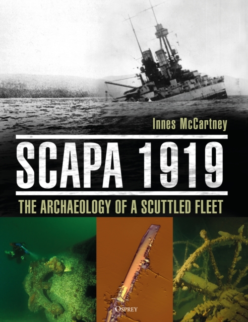 Scapa 1919 : The Archaeology of a Scuttled Fleet, PDF eBook