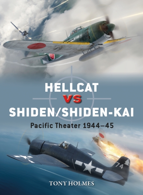 Hellcat vs Shiden/Shiden-Kai : Pacific Theater 1944 45, PDF eBook